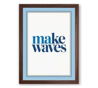 Make Waves Typography Framed Wall Art Print A2 (59.4×42cm) Walnut, Wall Decor for Living Room, Bedroom, Office & Home, Ready to Hang, Art Gift