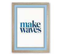 Make Waves Typography Framed Wall Art Print A4 (29.7×21cm) Oak, Wall Decor for Living Room, Bedroom, Office & Home, Ready to Hang, Art Gift