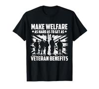 Make Welfare As Hard As To Get As Veteran Benefits Flag UK T-Shirt