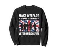 Make Welfare As Hard As To Get As Veteran Benefits UK Flag Sweatshirt