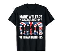 Make Welfare As Hard As To Get As Veteran Benefits UK Flag T-Shirt