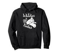 Make Wheelies to Forget Your Feelies Motorcycle Pullover Hoodie