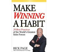 Make Winning a Habit: 20 Best Practices of the World's Greatest Sales Forces (MARKETING/SALES/ADV & PROMO)