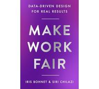 Make Work Fair : Data-Driven Design for Real Results