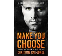 MAKE YOU CHOOSE: Gripping British crime thriller featuring DI Nick Morgan (Book 3) (DI Nick Morgan Crime Thriller Series)