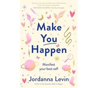 Make You Happen: Manifest your best self