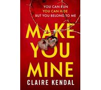 Make You Mine: A dark and twisty serial killer thriller from the Top Ten Sunday Times bestselling author