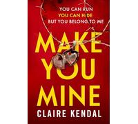 Make You Mine: A dark and twisty serial killer thriller from the Top Ten Sunday Times bestselling author
