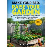 Make Your Bed, Raise Your Garden: An Illustrated Beginner's Guide to Plant by Zone, Manage Pests, and Grow Abundantly with Confidence