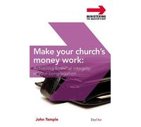 Make Your Church's Money Work: Achieving Financial Integrity in Your Congregation (Ministering the Master's Way)