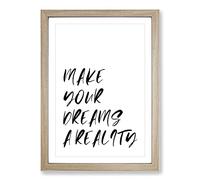 Make Your Dreams A Reality Typography Framed Print | A2 Oak Framed Wall Art | Ready to Hang | Modern Positive Affirmations Picture | Living Room Bedroom Lounge Office