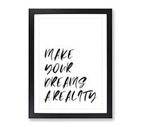 Make Your Dreams A Reality Typography Quote Framed Wall Art Print, Ready to Hang Picture for Living Room Bedroom Home Office Décor, Black A3 (34 x 46 cm)