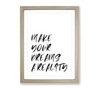 Make Your Dreams A Reality Typography Quote Framed Wall Art Print, Ready to Hang Picture for Living Room Bedroom Home Office Décor, Oak A2 (64 x 46 cm)