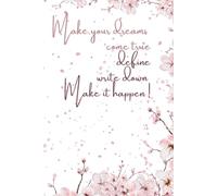 Make Your Dreams Come True define, write down, Make it happen: Notebook to Write In for ... Journals - Notebooks for Women & Girls