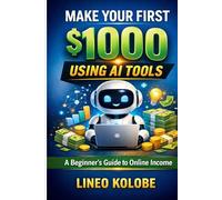 Make Your First $1000 Using AI Tools: A Beginner’s Guide to Online Income
