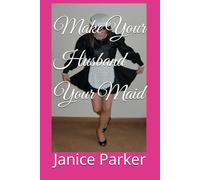 Make Your Husband Your Maid