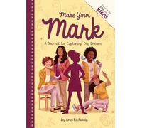 Make Your Mark: A Journal for Capturing Big Dreams (Makers)