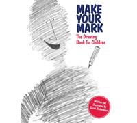 Make Your Mark: The Drawing Book for Children
