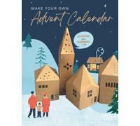 Make Your Own Advent Calendar 3D Houses: 28 Day Christmas Arts and Crafts For Adults and Kids (Cut, Fold & Assemble)