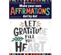 Make Your Own Affirmations Dot By Dot: Journey To Inner Calm & Uplifting Messages, One Color Dots Coloring Book, Unveil The Hidden Quotes, Relaxation ... Discover Hidden Art on a Therapeutic Journey)