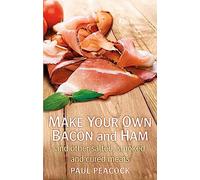 Make your own bacon and ham and other salted, smoked and cured meats