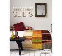 Make Your Own Contemporary Quilts (Hachette General Reference)