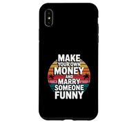 Make Your Own Money And Marry Someone Funny Case for iPhone XS Max