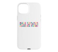 Make Your Own Money And Marry Someone Funny Groovy Case for iPhone 15 Plus