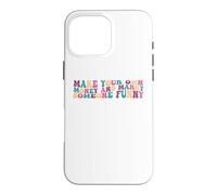 Make Your Own Money And Marry Someone Funny Groovy Case for iPhone 16 Pro Max
