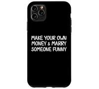 Make Your Own Money and Marry Someone Funny Statement Joke Case for iPhone 11 Pro Max