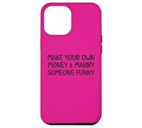 Make Your Own Money and Marry Someone Funny Statement Joke Case for iPhone 12 Pro Max