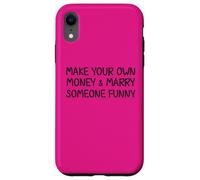 Make Your Own Money and Marry Someone Funny Statement Joke Case for iPhone XR
