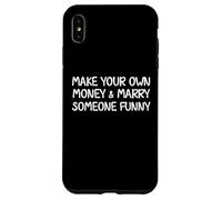 Make Your Own Money and Marry Someone Funny Statement Joke Case for iPhone XS Max