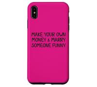 Make Your Own Money and Marry Someone Funny Statement Joke Case for iPhone XS Max