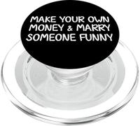 Make Your Own Money and Marry Someone Funny Statement Joke PopSockets PopGrip for MagSafe