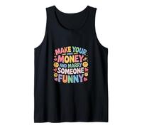 Make Your Own Money and Marry Someone Funny - Tank Top