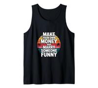Make Your Own Money And Marry Someone Funny Tank Top