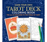 Make Your Own Tarot Deck Coloring Book: The All-in-One Guide to the World of Tarot for Beginners
