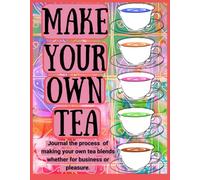 Make Your Own Tea: Journal the process of making your own tea blends whether for business or pleasure.