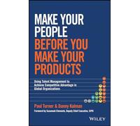 Make Your People Before You Make Your Products: Using Talent Management to Achieve Competitive Advantage in Global Organizations