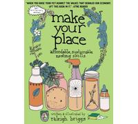 Make Your Place : Affordable, Sustainable Nesting Skills