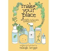 Make Your Place ; Affordable, Sustainable Nesting Skills