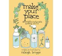 Make Your Place: Affordable, Sustainable Nesting Skills (Good Life)
