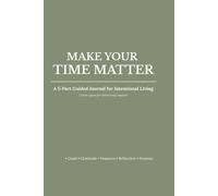 Make Your Time Matter: A 5-Part Guided Journal for Intentional Living | Olive Edition