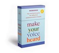 Make Your Voice Heard: A Deck of 72 Tips and Techniques for Effective Communication at Work