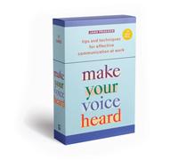 Make Your Voice Heard! : Tips and Techniques for Effective Communication at Work