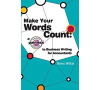 Make Your Words Count: a Short Painless Guide to Business Writing for Accountants