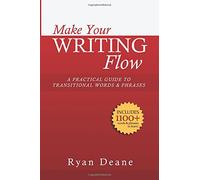 Make Your Writing Flow: A Practical Guide to Transitional Words and Phrases