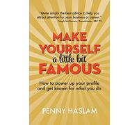 Make Yourself a Little Bit Famous: How to power up your profile and get known for what you do