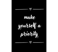 Make Yourself A Priority: Blank Notebook To Write In, Composition Notebook, Notebook For School, Study, College, Work, Writing Book